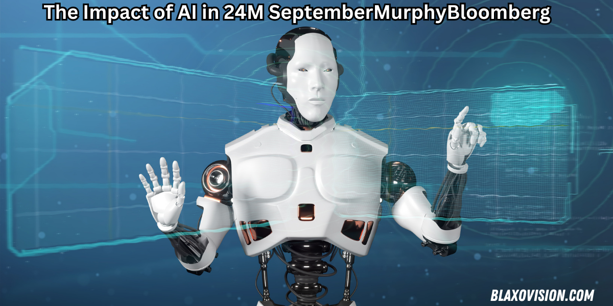 The Impact of AI in 24M SeptemberMurphyBloomberg