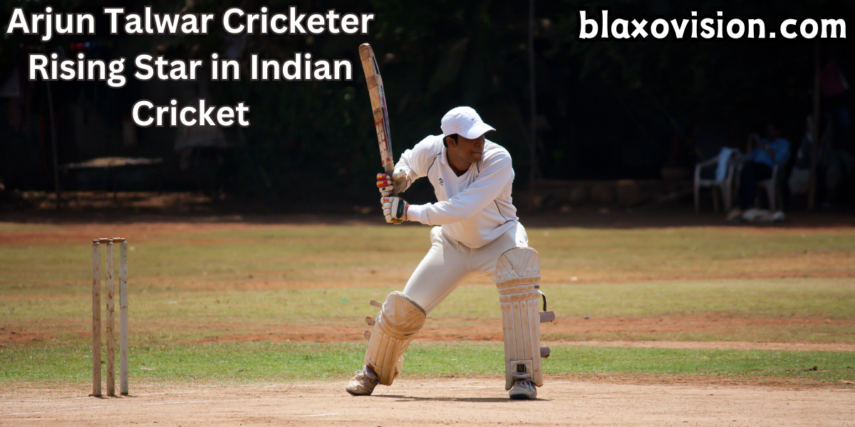 Arjun Talwar Cricketer Rising Star in Indian Cricket