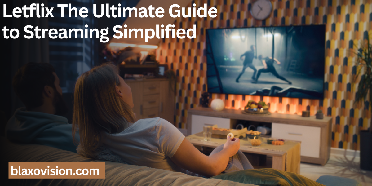 Letflix The Ultimate Guide to Streaming Simplified