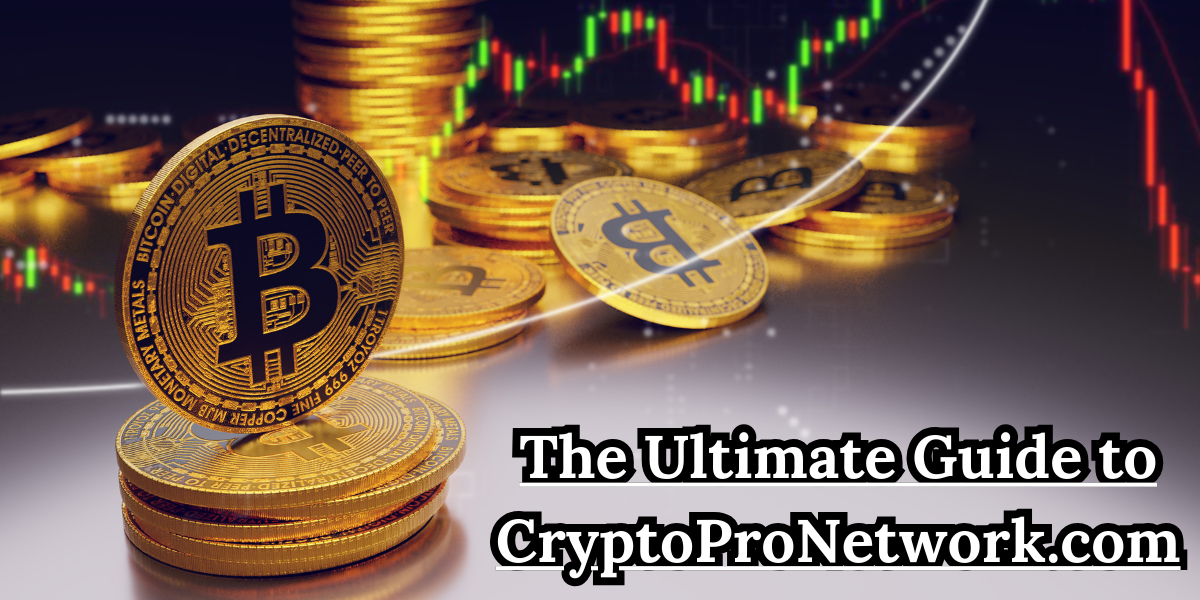 The Ultimate Guide to CryptoProNetwork.com