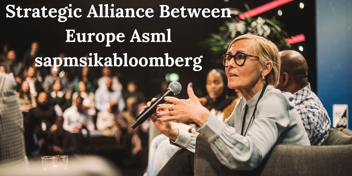 Strategic Alliance Between Europe Asml sapmsikabloomberg