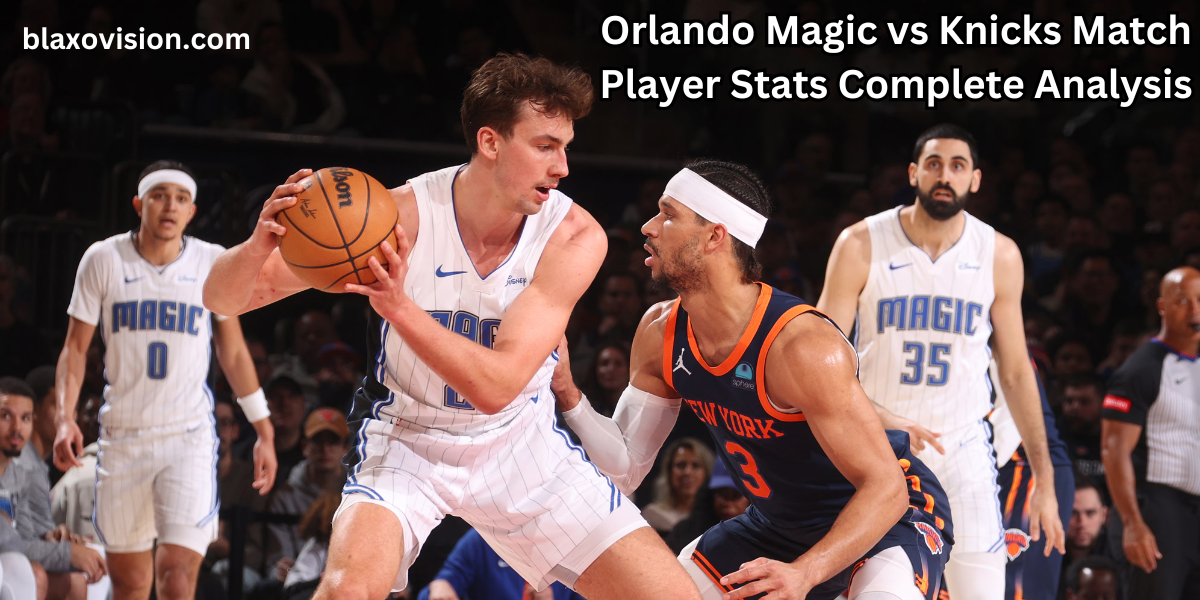 Orlando Magic vs Knicks Match Player Stats