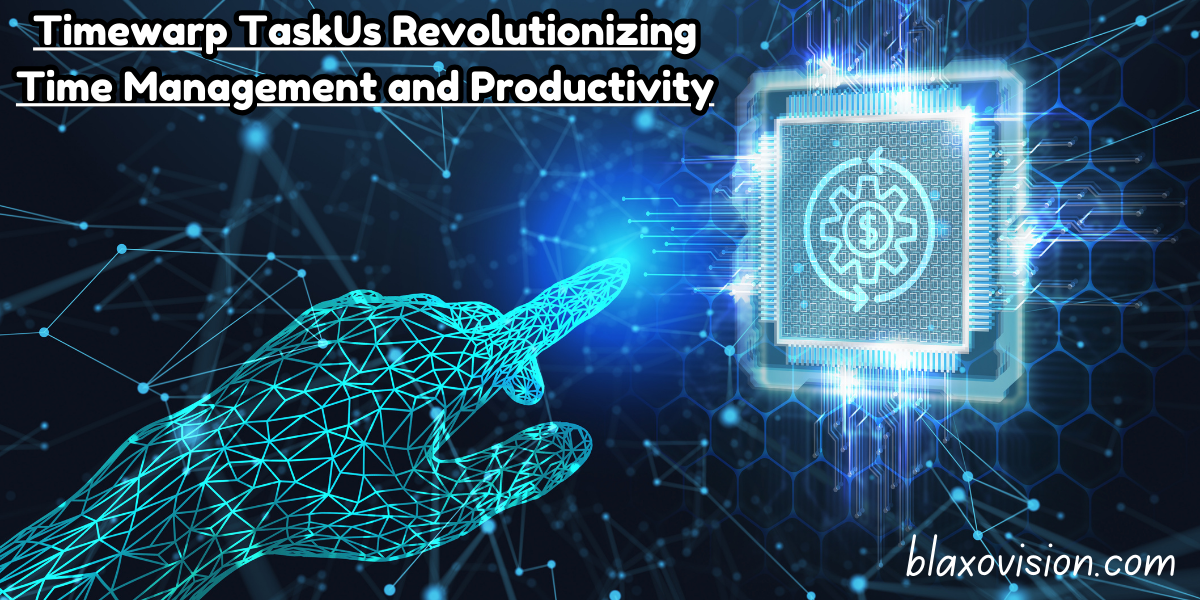 Timewarp TaskUs Revolutionizing Time Management and Productivity