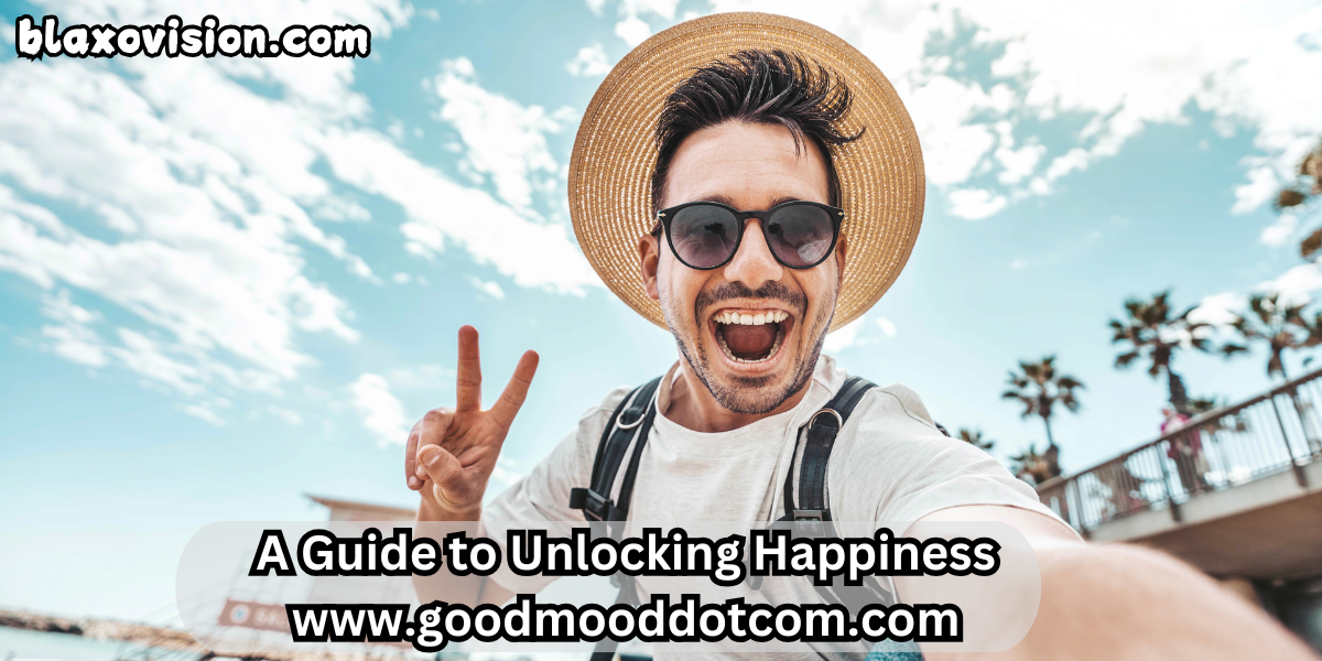 A Guide to Unlocking Happiness  www.goodmooddotcom.com